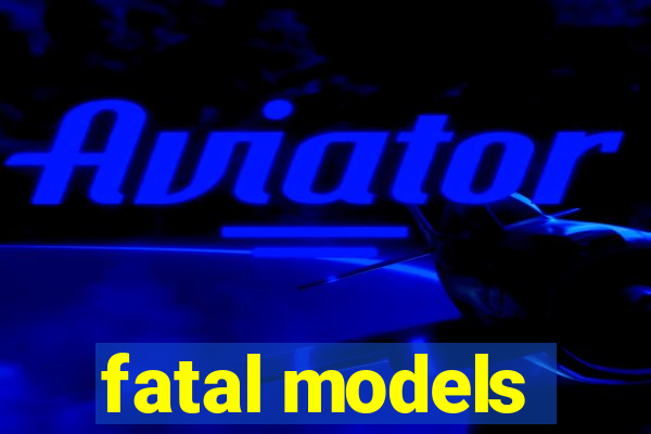 fatal models